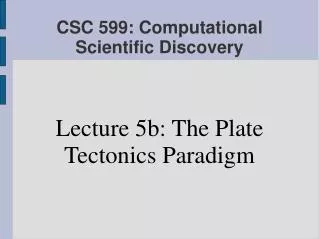 CSC 599: Computational Scientific Discovery
