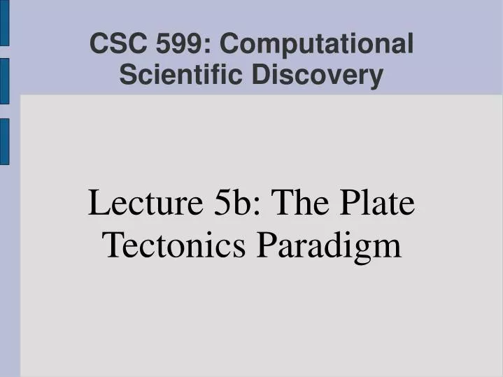 lecture 5b the plate tectonics paradigm