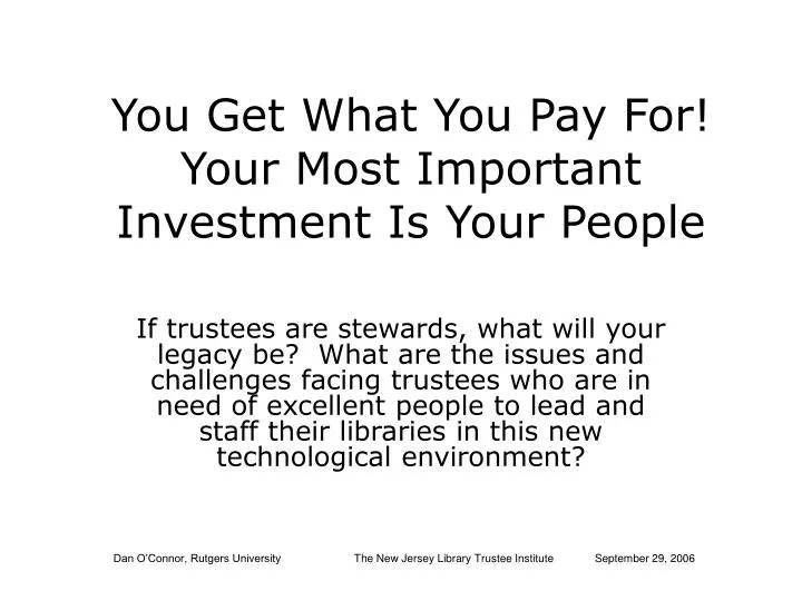 you get what you pay for your most important investment is your people
