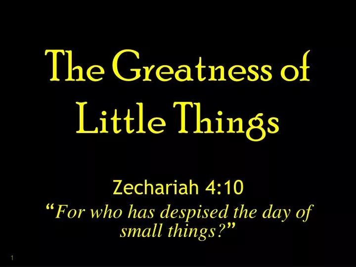 the greatness of little things