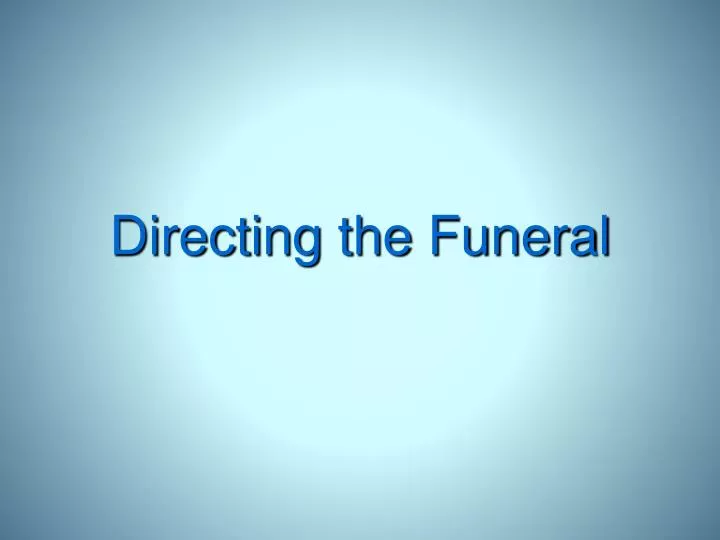 directing the funeral
