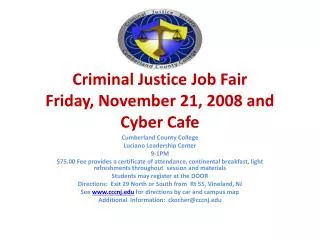 Criminal Justice Job Fair Friday, November 21, 2008 and Cyber Cafe