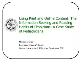 Michael Clarke Executive Editor, Pediatrics Online Information &amp; Education Conference 2005