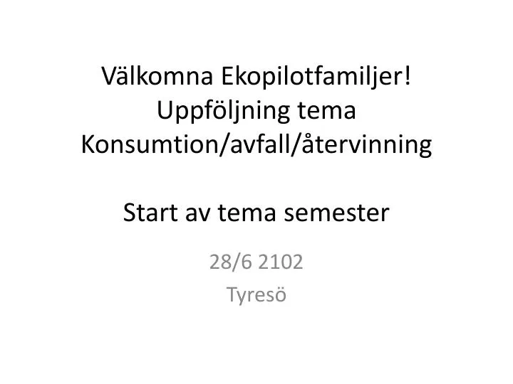 v lkomna ekopilotfamiljer uppf ljning tema konsumtion avfall tervinning start av tema semester