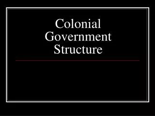 Colonial Government Structure