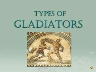 Types of Gladiators