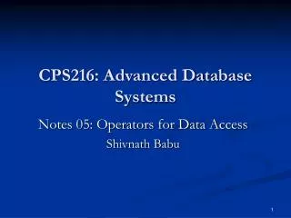 CPS216: Advanced Database Systems