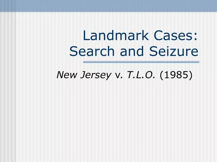 landmark cases search and seizure