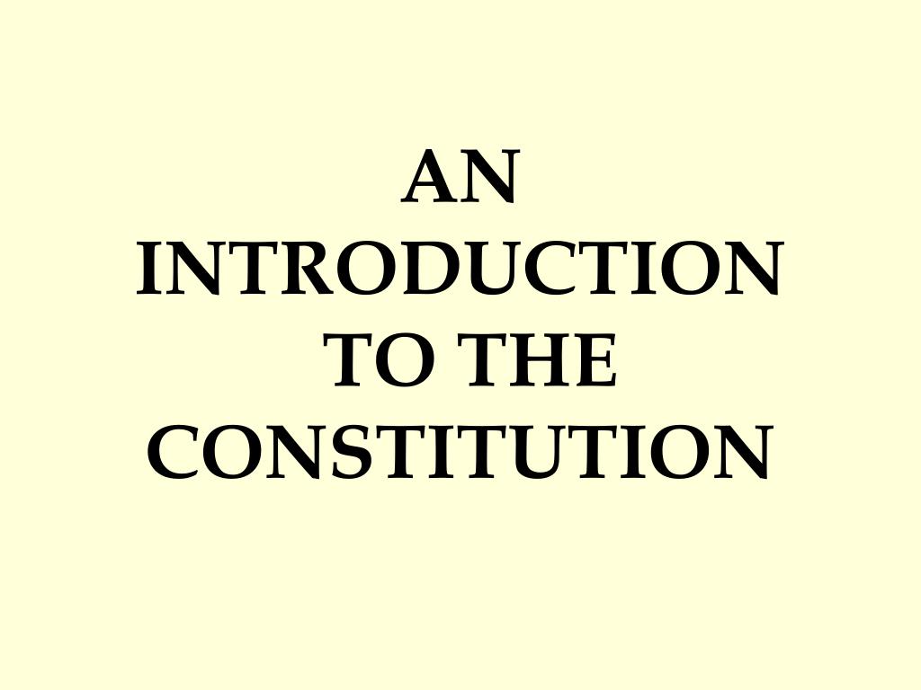 PPT - Understanding the Constitution: Importance, Foundation, and ...