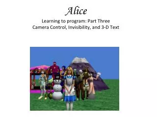 Alice Learning to program: Part Three Camera Control, Invisibility, and 3-D Text