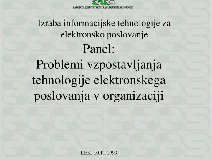 panel problemi vzpostavljanja tehnologije elektronskega poslovanja v organizaciji lek 10 11 1999