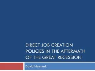 Direct job creation policies in the aftermath of the great recession