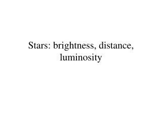 Stars: brightness, distance, luminosity