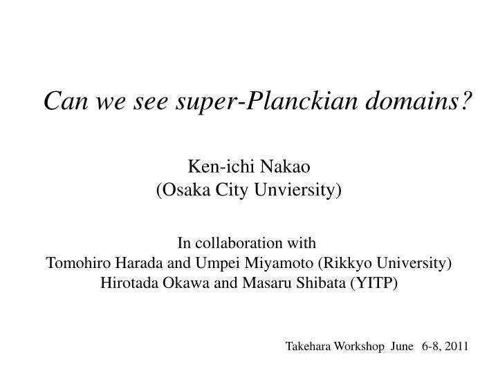 can we see super planckian domains