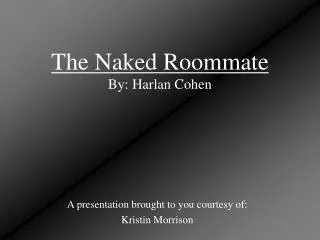 The Naked Roommate By: Harlan Cohen