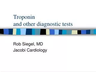 Troponin and other diagnostic tests
