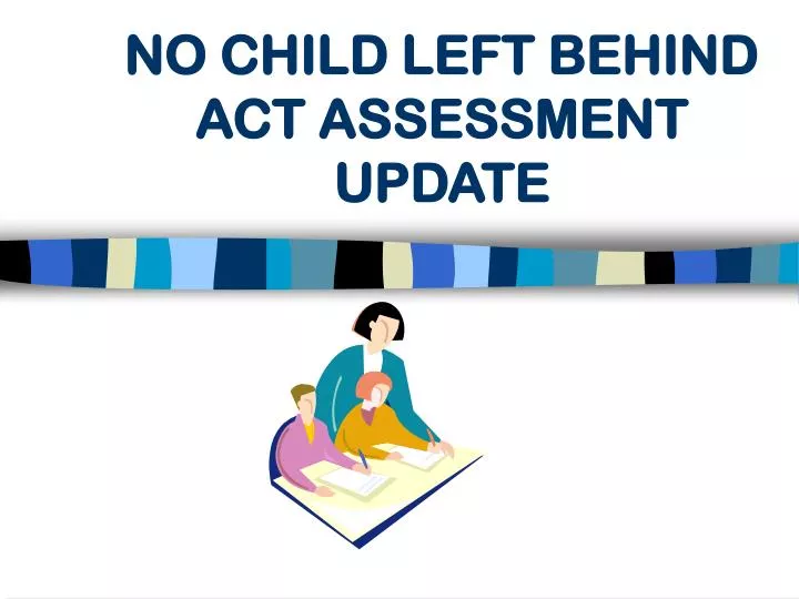 no child left behind act assessment update