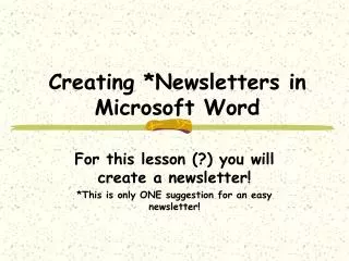 Creating *Newsletters in Microsoft Word