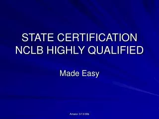 STATE CERTIFICATION NCLB HIGHLY QUALIFIED