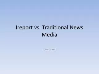 Ireport vs. Traditional News Media