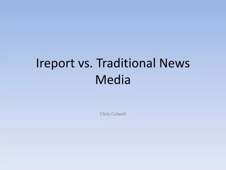 ireport vs traditional news media