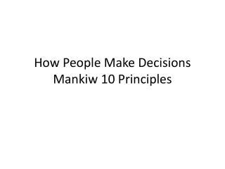 How People Make Decisions Mankiw 10 Principles
