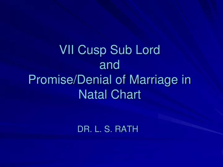 vii cusp sub lord and promise denial of marriage in natal chart
