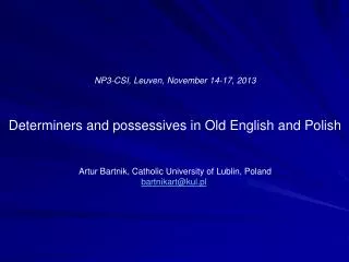 NP3-CSI , Leuven , November 14-17 , 201 3 Determiners and possessives in Old English and Polish