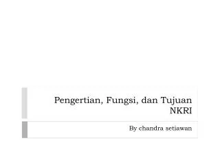 pengertian fungsi dan tujuan nkri