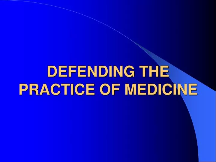 defending the practice of medicine