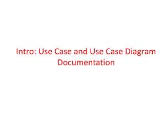 Intro: Use Case and Use Case Diagram Documentation