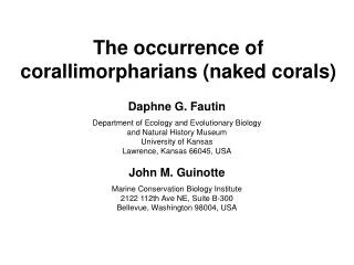 The occurrence of corallimorpharians (naked corals)