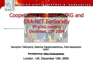 Cooperation between e-IRG and ERA-NET ForSociety 5 th eIRG meeting December, 13 th 2004