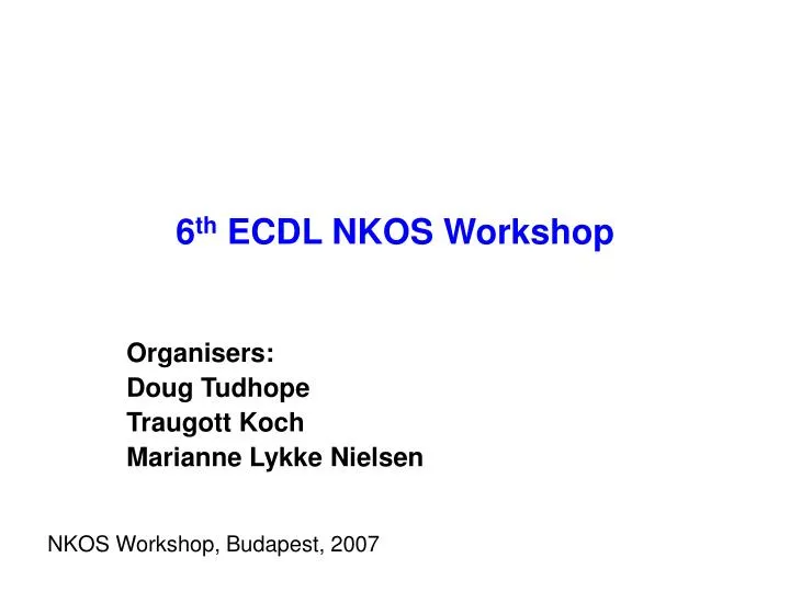 6 th ecdl nkos workshop