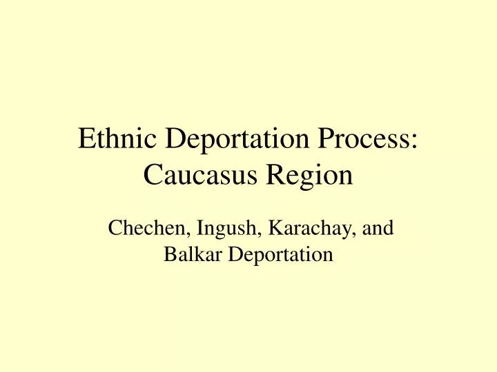 ethnic deportation process caucasus region