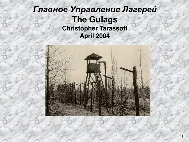 the gulags christopher tarassoff april 2004