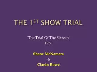 The 1 st S how Trial