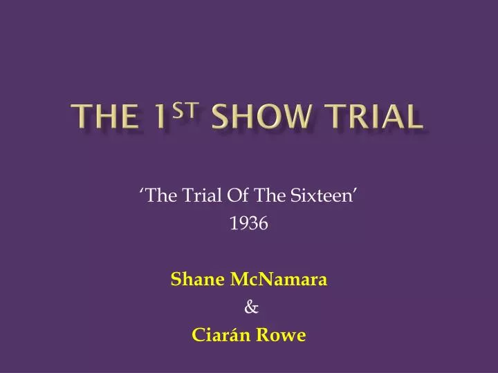 the 1 st s how trial