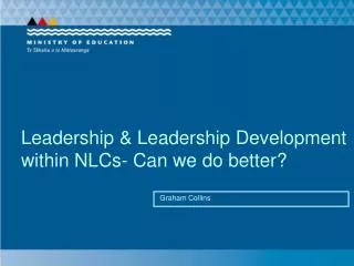 Leadership &amp; Leadership Development within NLCs- Can we do better?