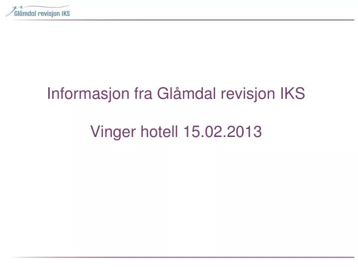 informasjon fra gl mdal revisjon iks vinger hotell 15 02 2013