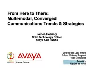 From Here to There: Multi-modal, Converged Communications Trends &amp; Strategies