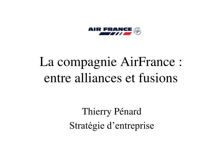 la compagnie airfrance entre alliances et fusions