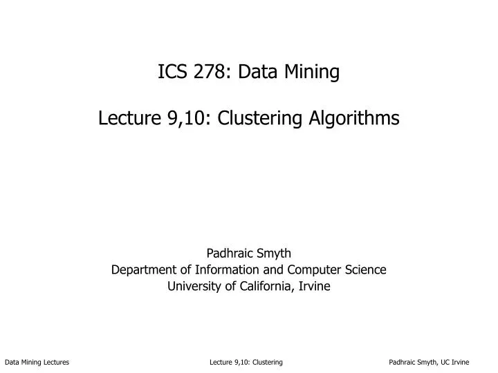 ics 278 data mining lecture 9 10 clustering algorithms