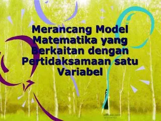 merancang model matematika yang berkaitan dengan pertidaksamaan satu variabel