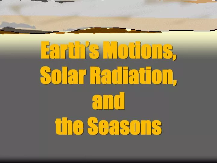 earth s motions solar radiation and the seasons
