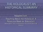 THE HOLOCAUST: AN HISTORICAL SUMMARY