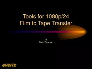 Tools for 1080p/24 Film to Tape Transfer