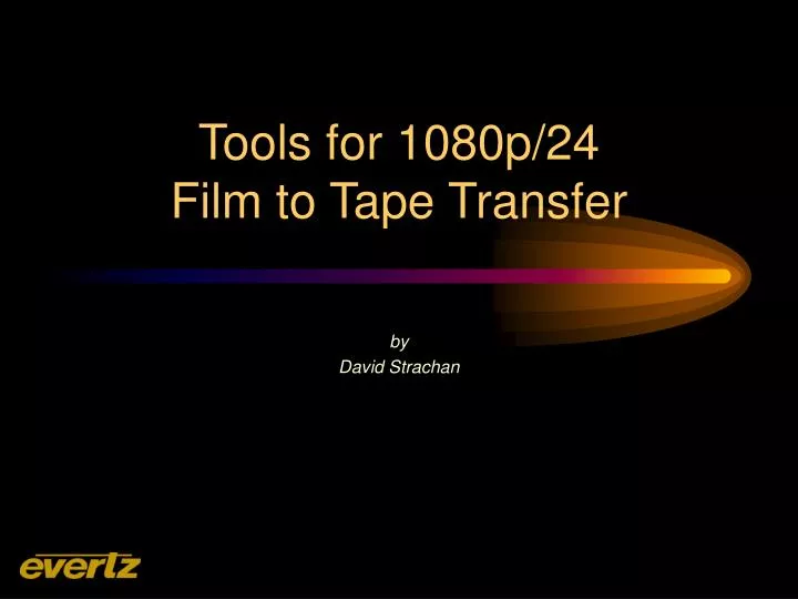 tools for 1080p 24 film to tape transfer