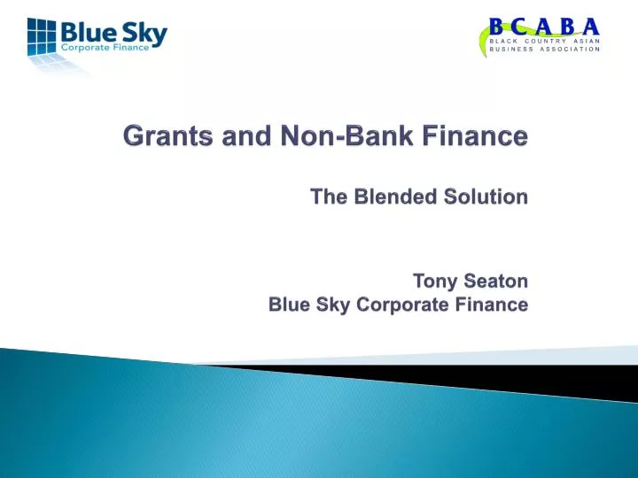 grants and non bank finance the blended solution tony seaton blue sky corporate finance