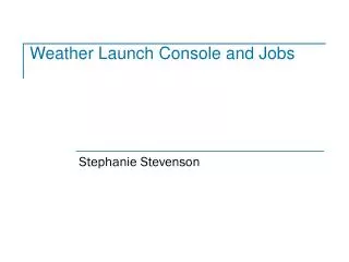 Weather Launch Console and Jobs